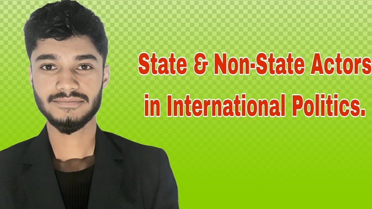 State & Non-State Actors in Global Politics 🌍