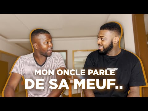 Mon oncle parle de sa meuf..
