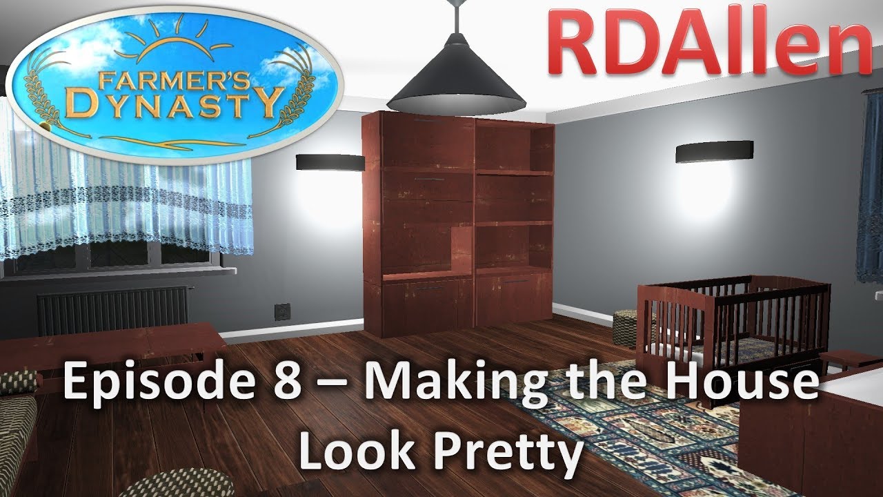 Farmers Dynasty E8: Beautify Your Farm House ๐ก