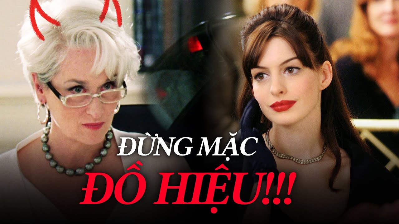 THE DEVIL WEARS PRADA: Có phải ai cũng thích HÀNG HIỆU?