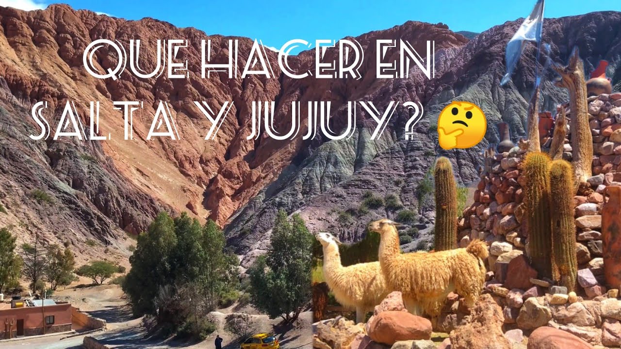 Qué Hacer en Salta y Jujuy: Guía de Viaje con Recomendaciones