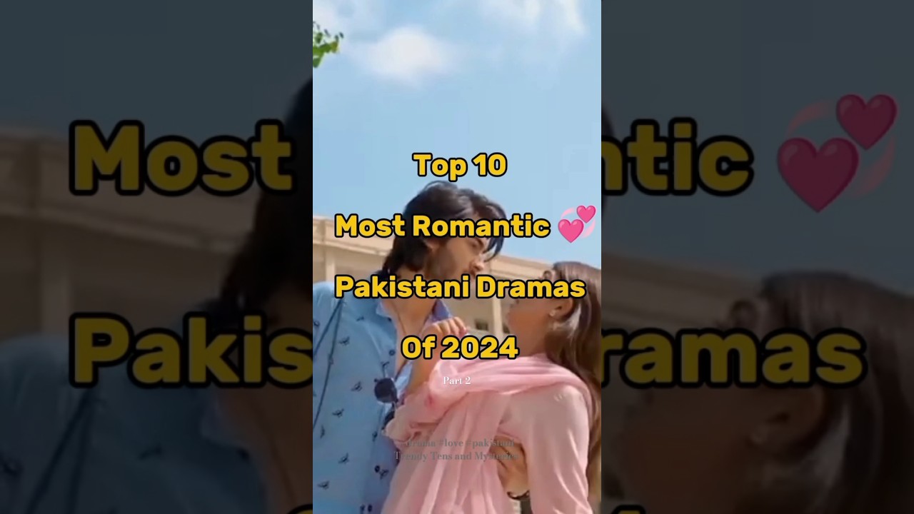 Top 10 Romantic Pakistani Dramas of 2024 💖