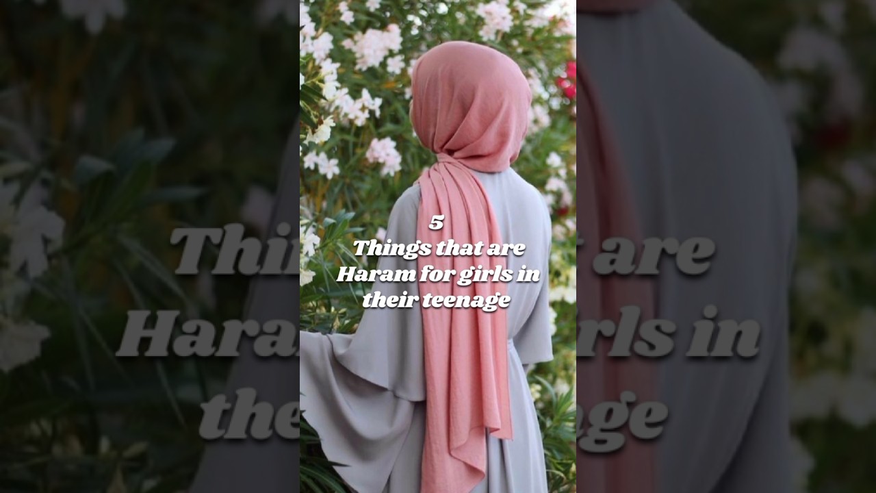 5 Haram Things for Teenage Girls 🚫