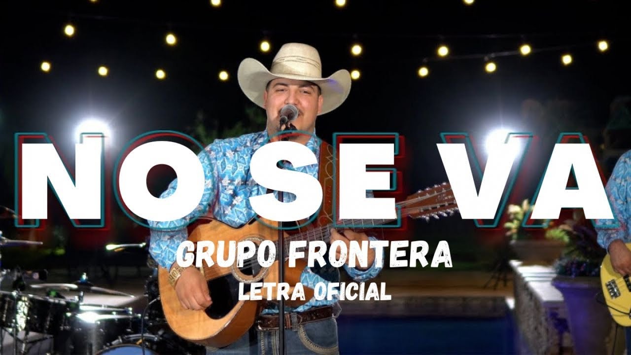 Grupo Frontera - No Se Va (Letra Oficial) 🎶