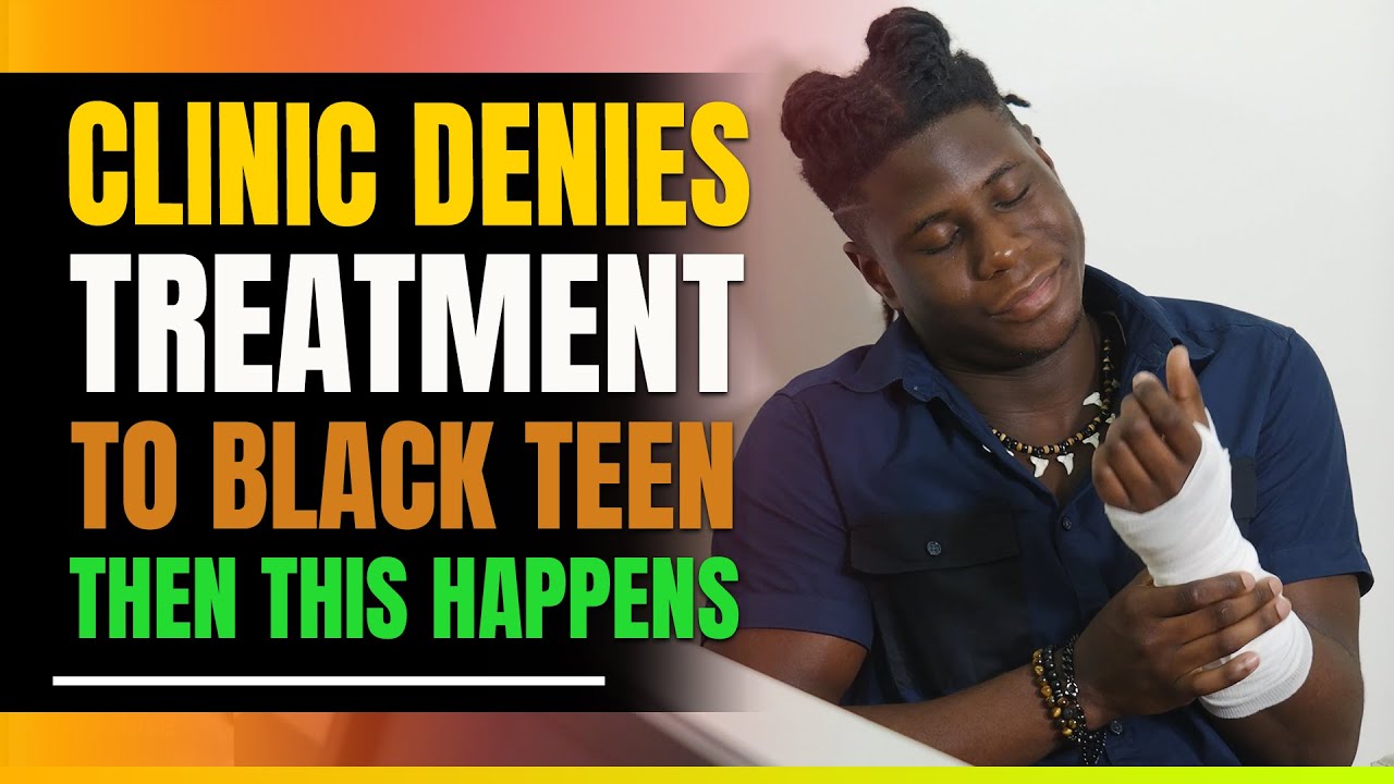 Clinic Refuses Care to Black Teen, Then What? ✨