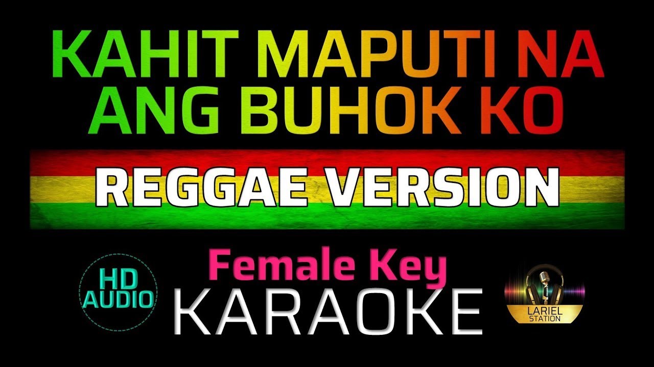Kahit Maputi Na Ang Buhok Ko - Reggae Karaoke (Female Key)