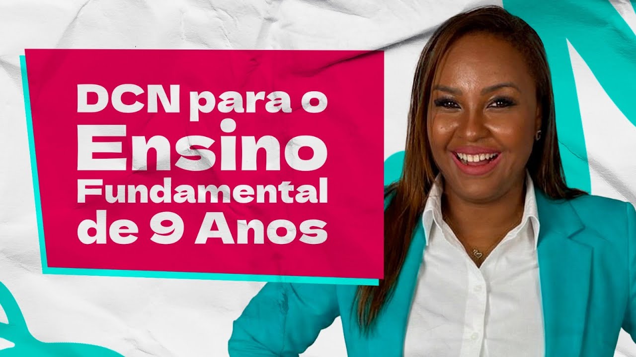 DCN para Ensino Fundamental de 9 Anos com Fabiana Firmino