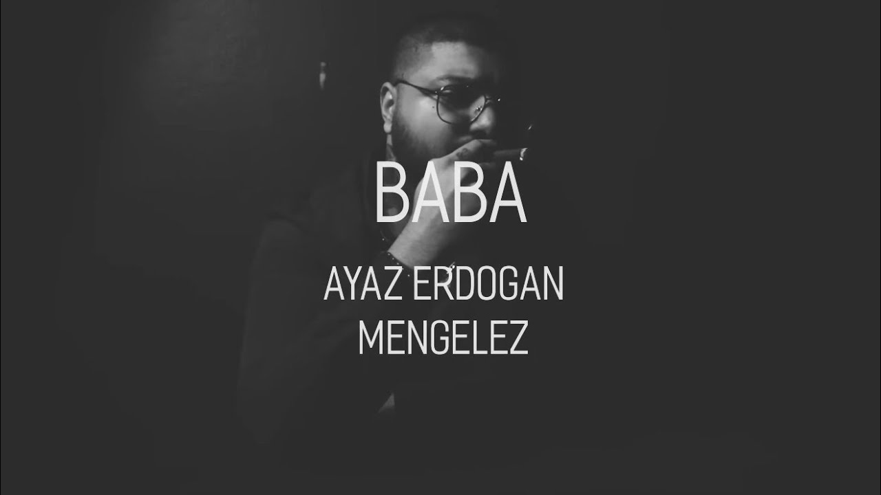 Mengelez - Baba ft. Ayaz Erdoğan 🎶