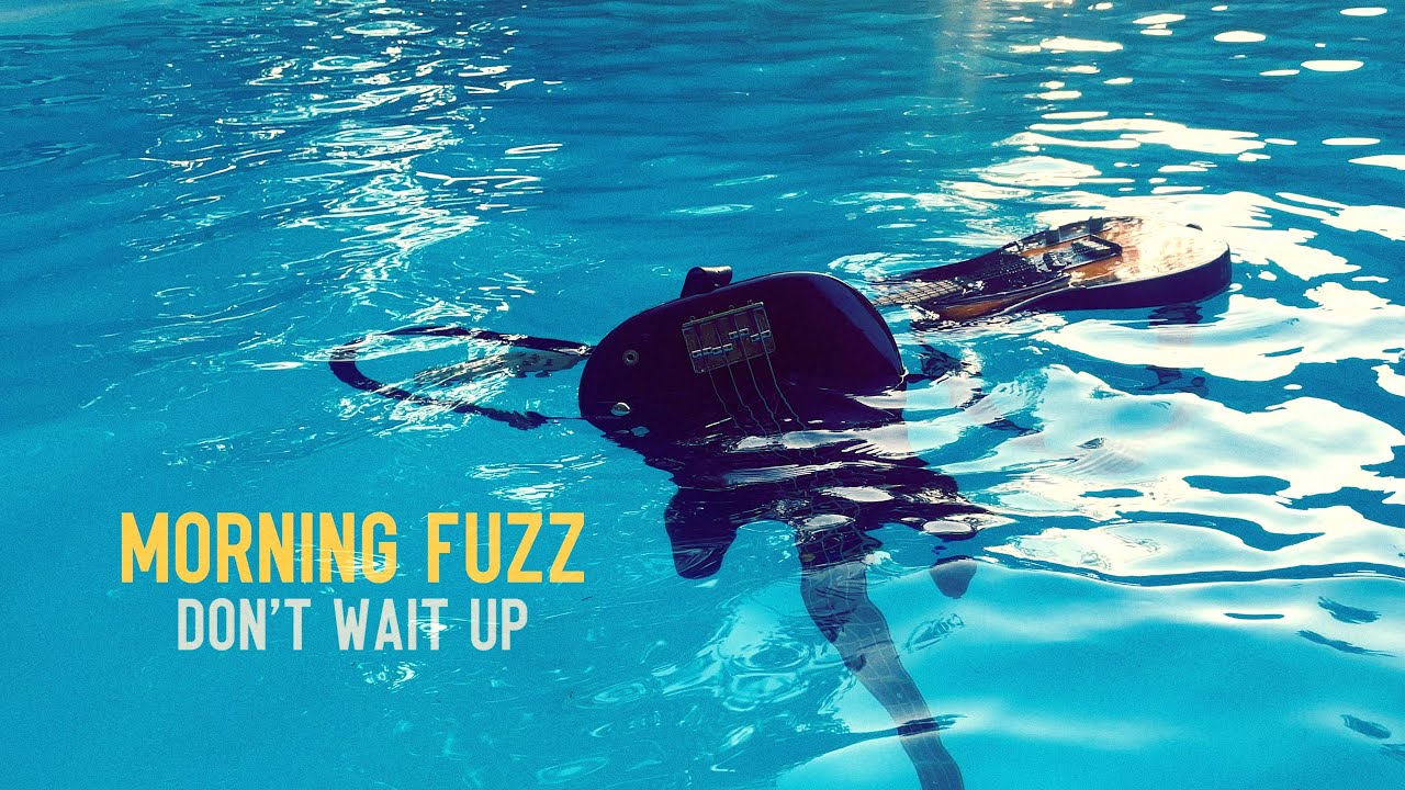 Morning Fuzz - Don't Wait Up (Official Video) 🎶