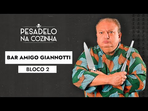 Bar Amigo Giannotti - BLOCO 2 | Pesadelo Na Cozinha - EpisĂłdio Completo
