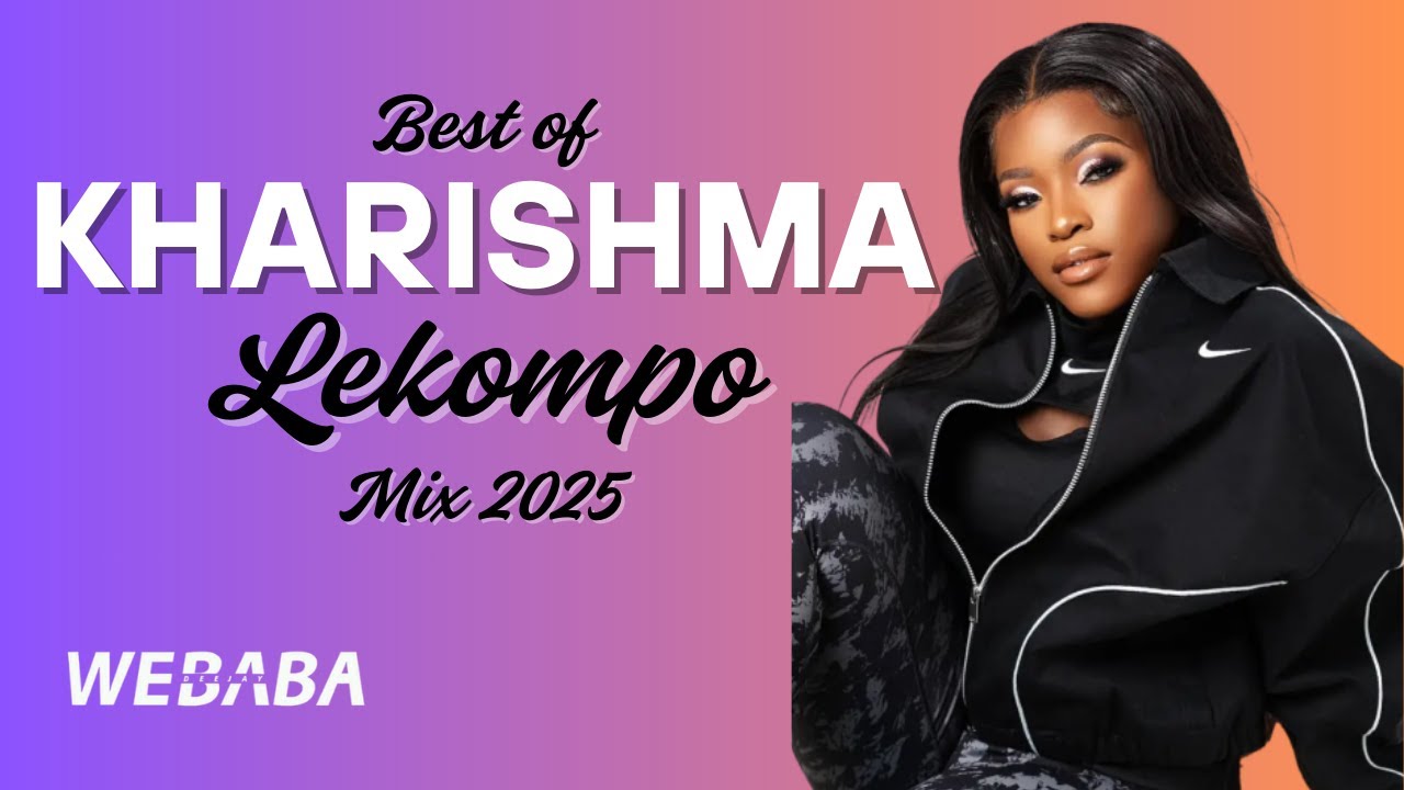 Best of Kharishma Lekompo Mix 2025 | DJ Webaba 🎶