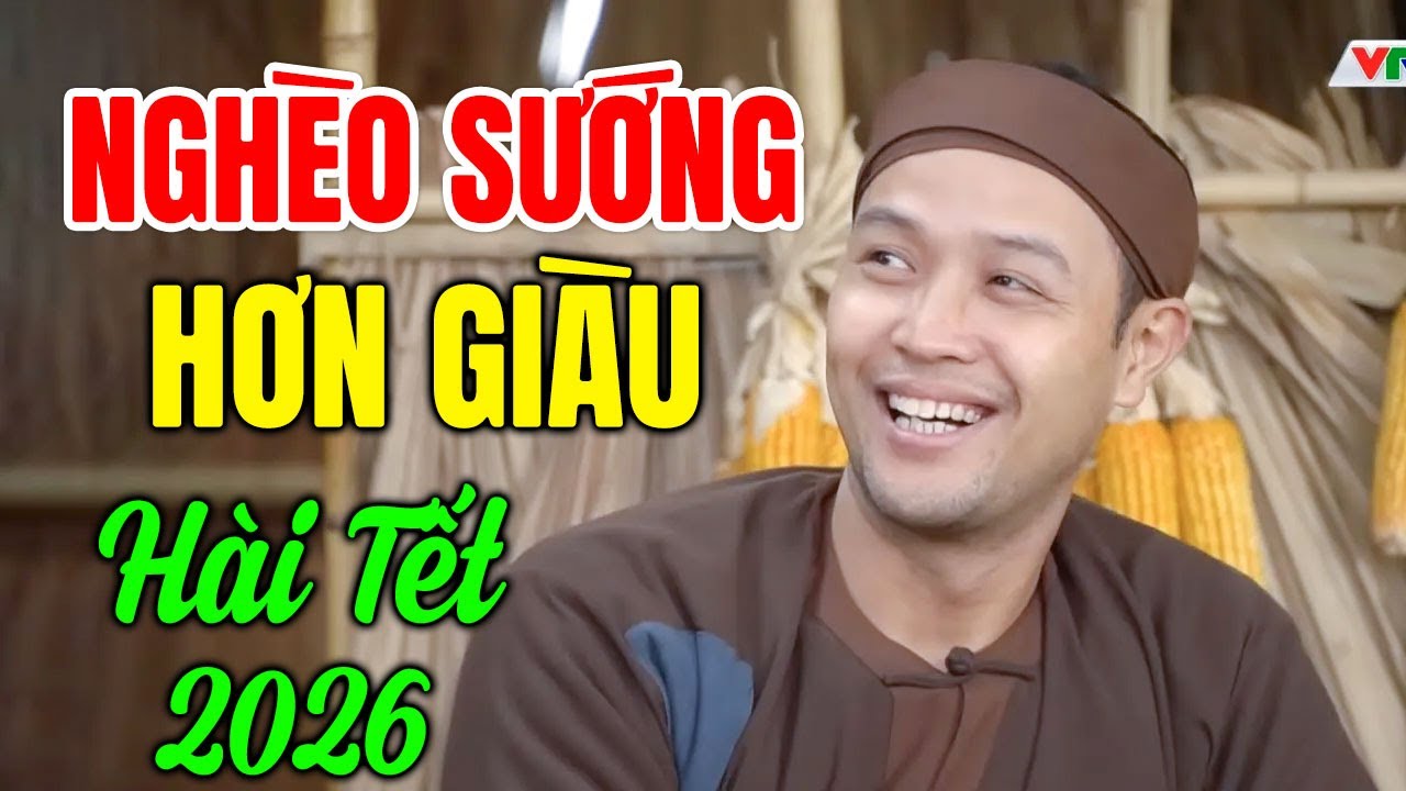 Hài Tết 2026 Mới Nhất | NGHÈO SƯỚNG HƠN GIÀU | Cười Vỡ Bụng Với Hài Dân Gian Hay Nhất 2026