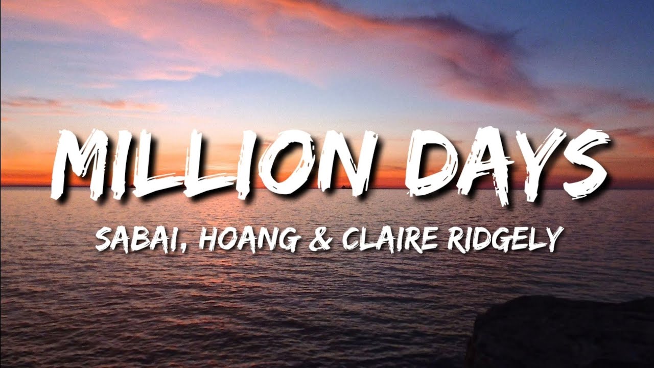 Sabai x Hoang - Million Days ft. Claire Ridgely 🎶 | Lyrics & Download Link