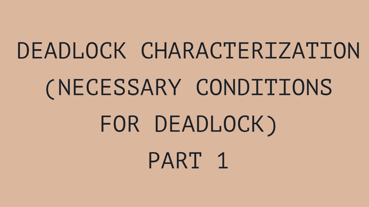 Deadlock Characterization: Necessary Conditions Explained (Part 1)