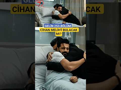 Cihan Melih'i  bulacak mı? ll Gelin 253.Bölüm Fragman #kanal7dizileri #kanal7  #günlükdizi
