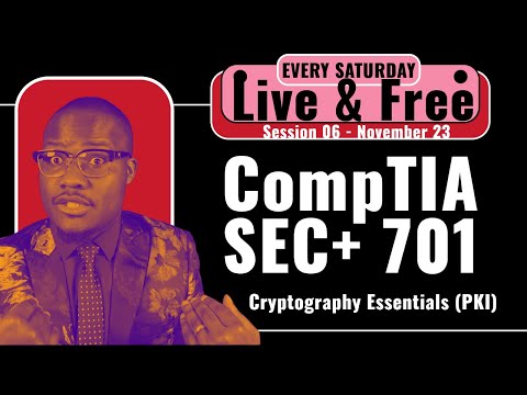 Session 06 - November 26, 2024 | Cryptography Essentials (PKI) | Security+ Free 701 Live Training