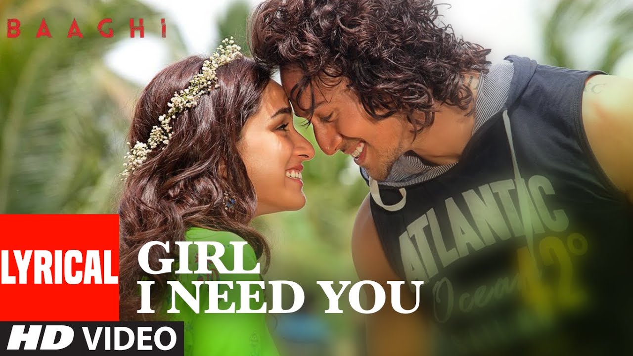 Girl I Need You Lyrical | Baaghi | Tiger & Shraddha