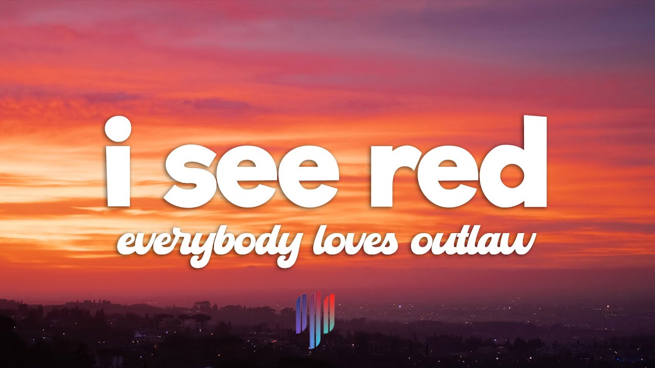 Everybody Loves An Outlaw - I See Red Lyrics 🎶
