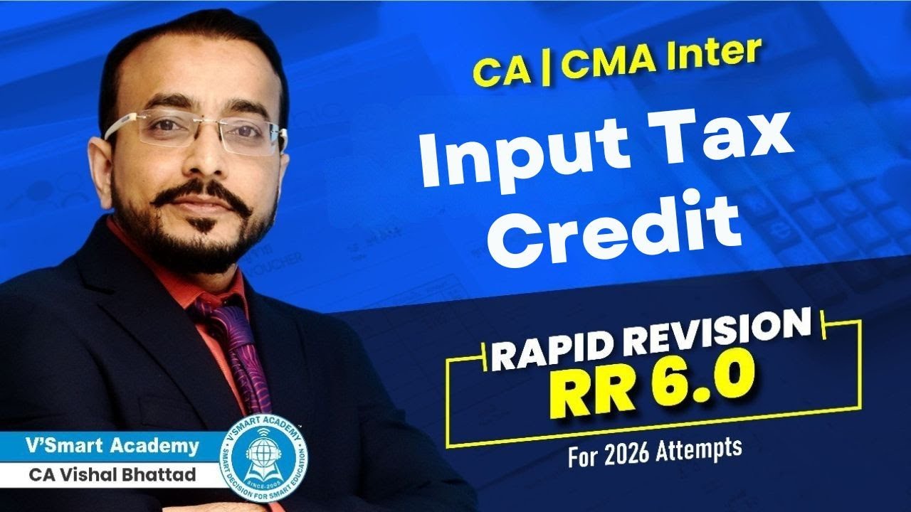 12 Input Tax Credit (Part 1) | RR 6.0 | CA Inter GST