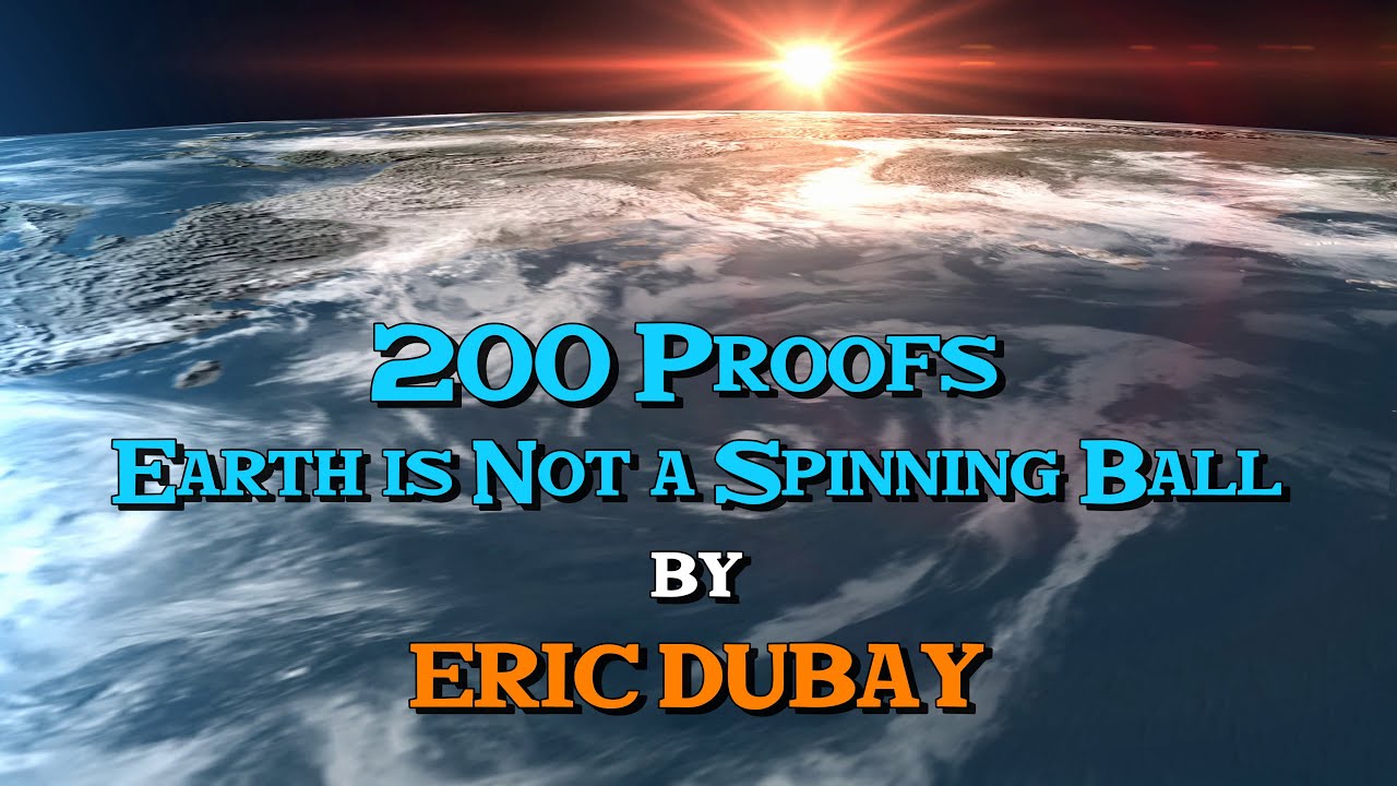 Eric Dubay's 200 Proofs Earth Is Not Spinning 🌍