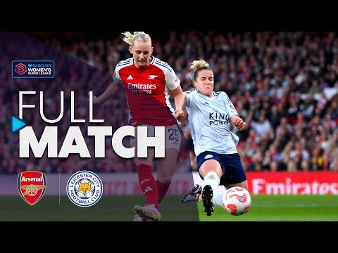 Full Match: Arsenal v Leicester City | Barclays WSL 2024-25