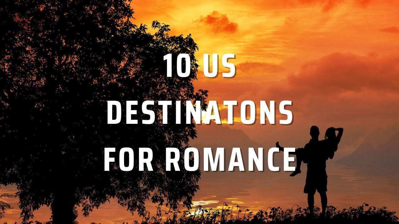 10 Top 10 Romantic Getaways in the US 💖