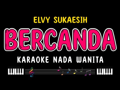BERCANDA - Karaoke Nada Wanita [ ELVY SUKAESIH ]