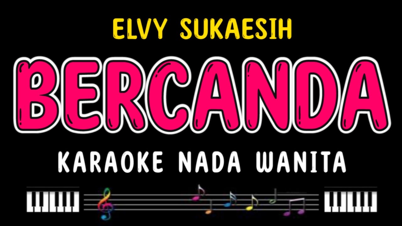 BERCANDA - Karaoke Nada Wanita [ELVY SUKAESIH]