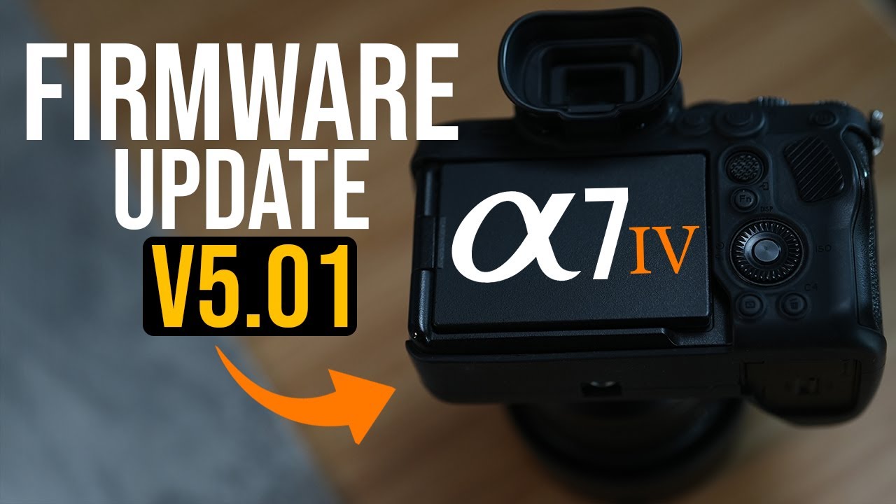 Upgrade Sony A7 IV to Firmware 5.01 📷