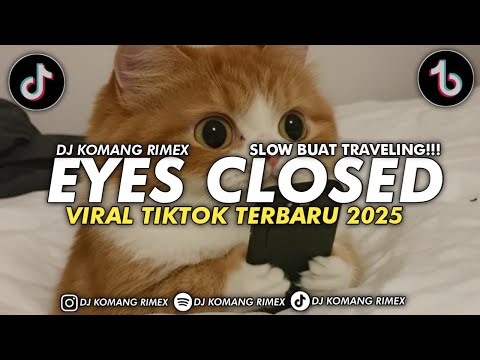 DJ EYES CLOSED SLOW BEAT VIRAL TIKTOK 2025 DJ KOMANG RIMEX | DJ EYES CLOSED SLOW @YOGIMONOARFA