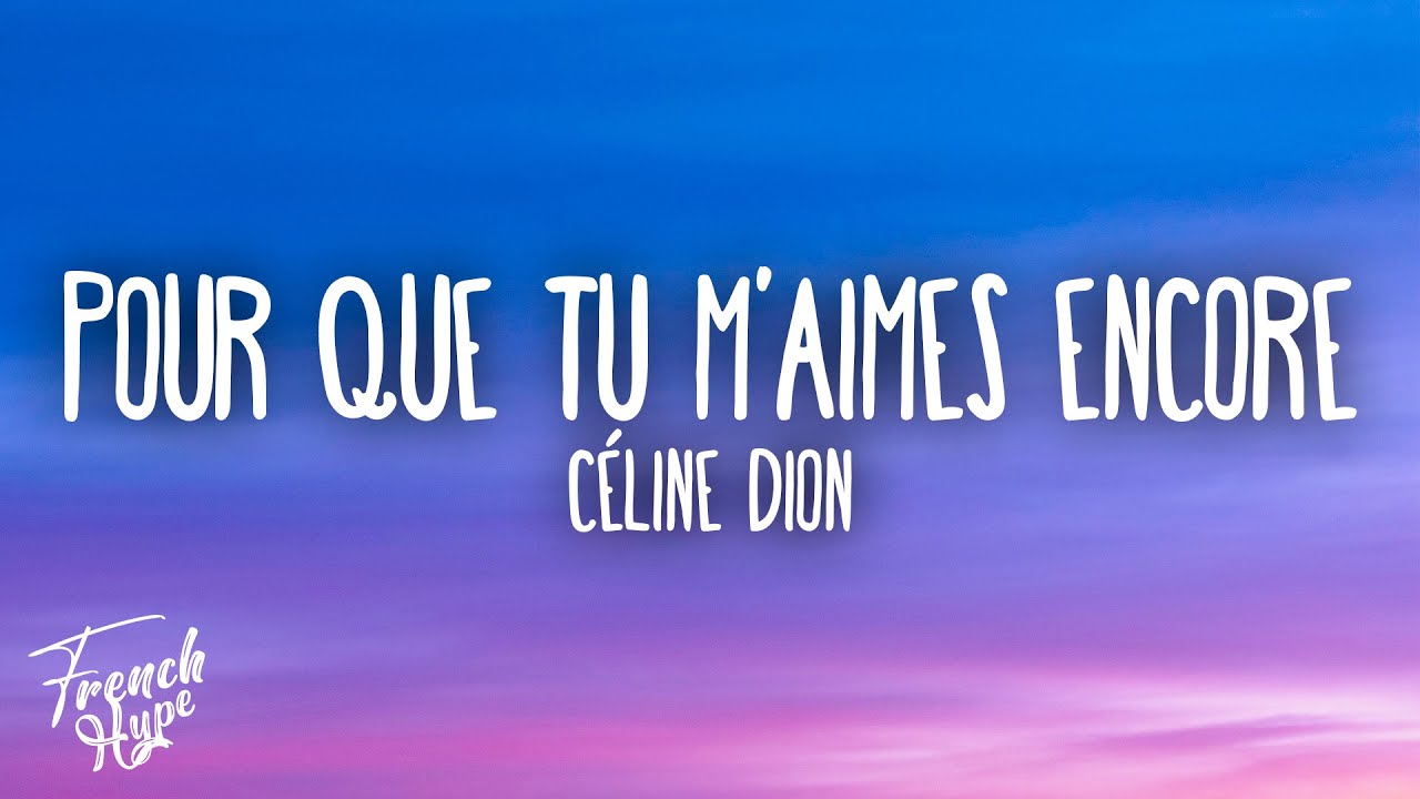 Céline Dion - Pour Que Tu M'aimes Encore