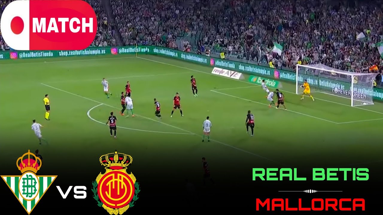 Watch Real Betis vs Mallorca Live Stream – Exciting La Liga Action! ⚽