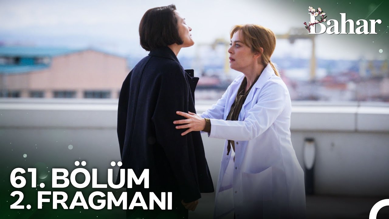 Bahar 61. Bölüm 2. Fragmanı: Aile ve Sevgi Sınavı 🌸