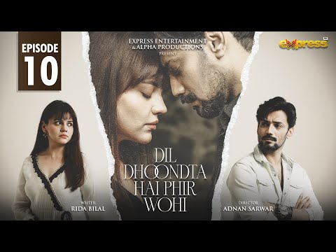 Dil Dhoondta Hai Phir Wohi Episode 10 | Zara Noor Abbas & Zahid Ahmed | Express TV