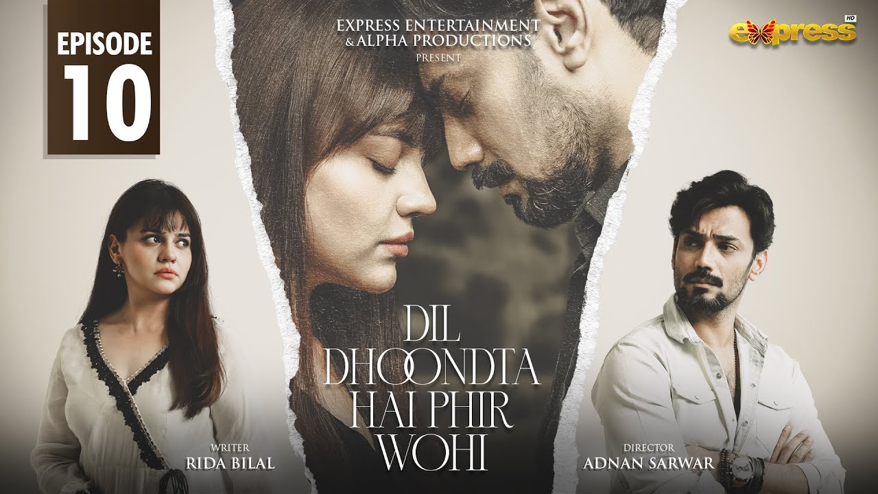 Dil Dhoondta Hai Phir Wohi Episode 10: Zara Noor Abbas & Zahid Ahmed | Emotional Twists on Express TV