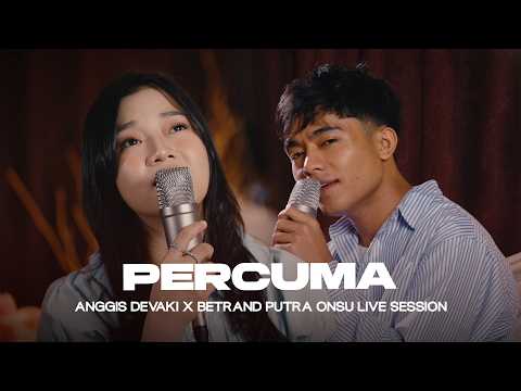 ANGGIS DEVAKI & BETRAND PUTRA ONSU - PERCUMA (LIVE SESSION)