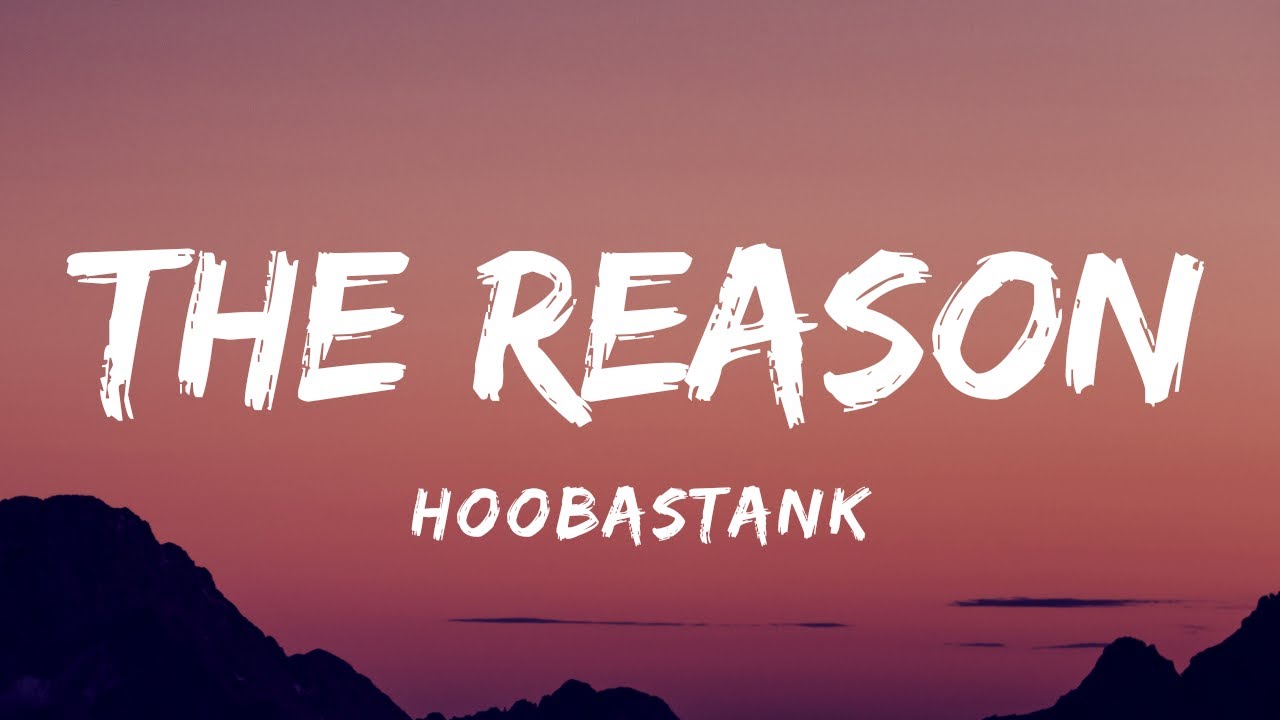Hoobastank - The Reason Lyrics 🎶
