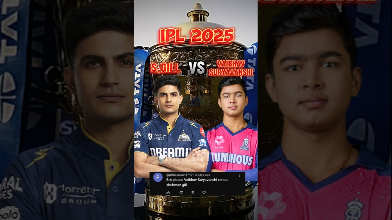 Gill vs Suryavanshi IPL 2025 Comparison 🏏