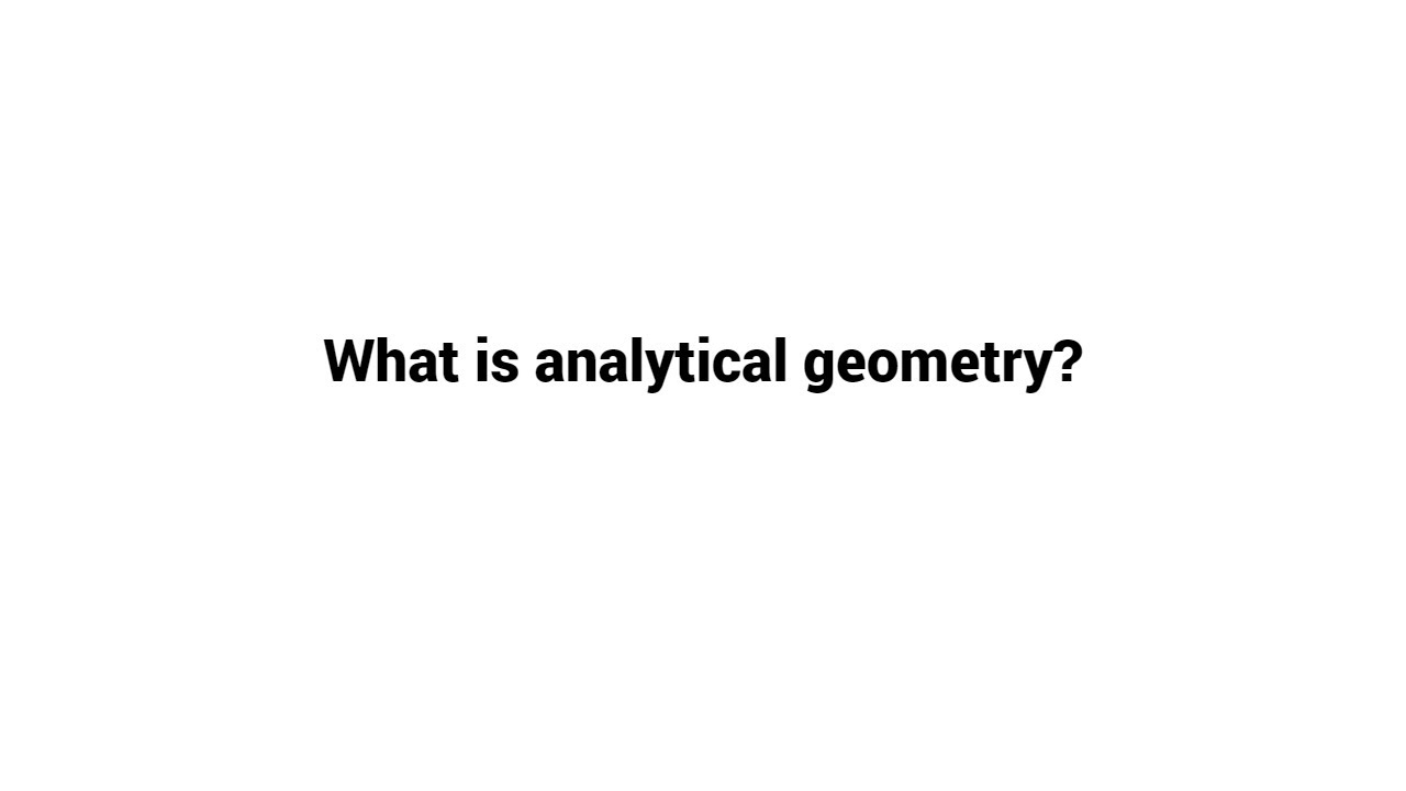 Understanding Analytical Geometry: Definition and Concepts