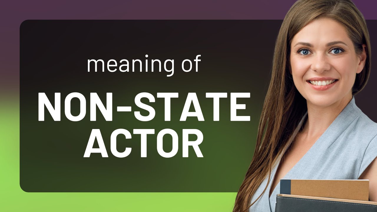 Decoding Non-State Actors: Key Insights