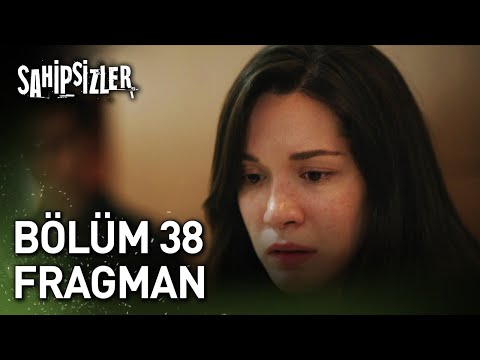 Sahipsizler 38. Bölüm Fragmanı