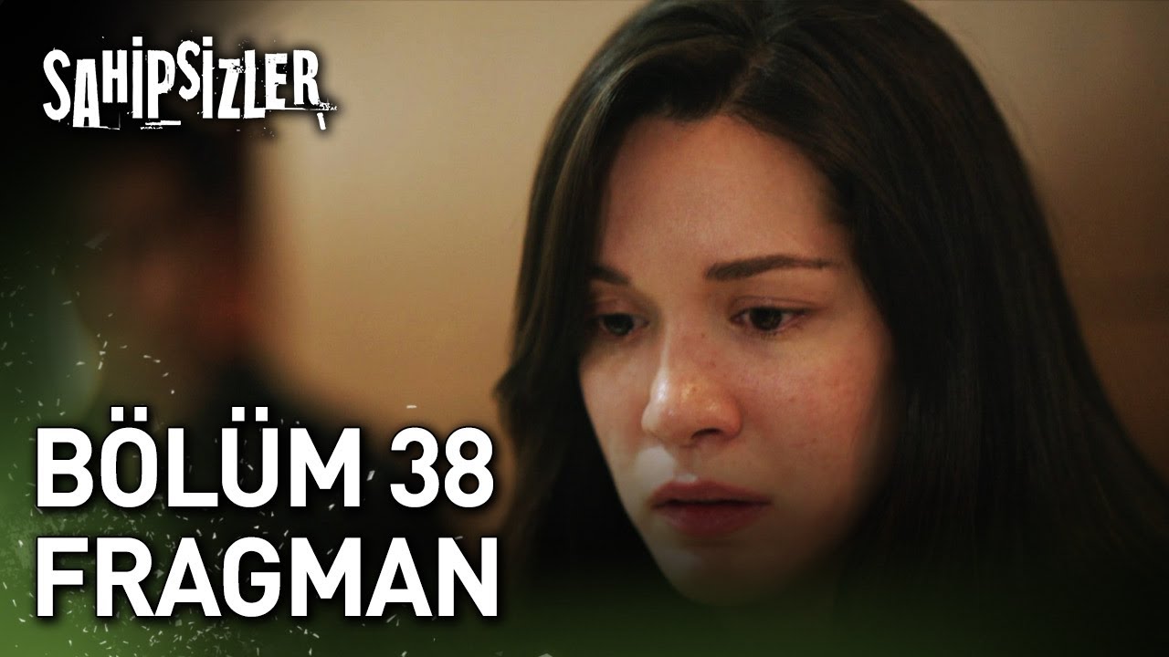 Sahipsizler 38. Bölüm Fragmanı