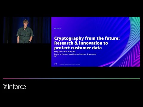 AWS re:Inforce 2022 - Cryptography from the Future: Research & Innovation to Protect Data (SEC204-L)