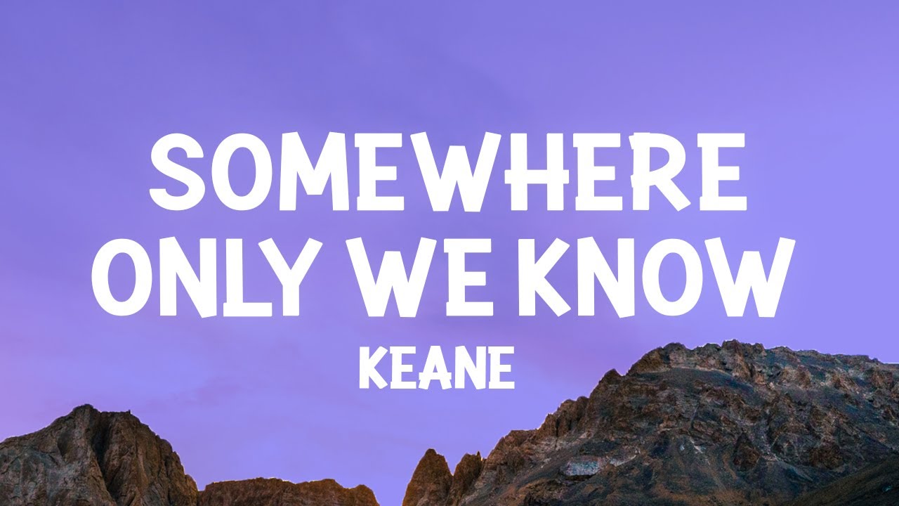 Keane - Somewhere Only We Know 🎶 | Full Lyrics & Song Insights