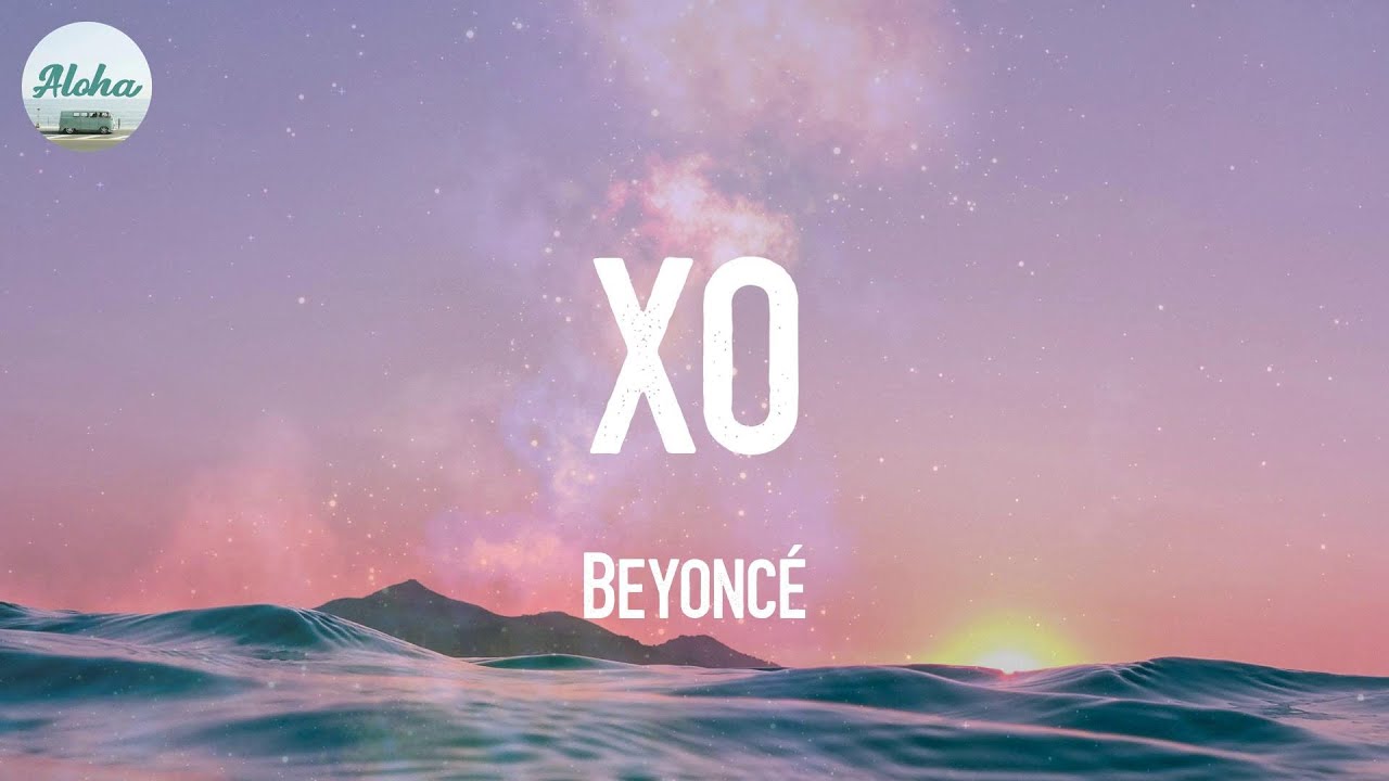 Beyoncé - XO Lyrics