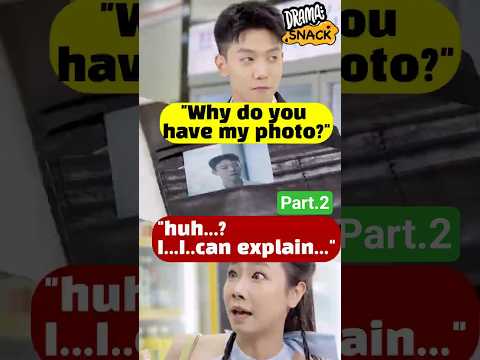 Part 2 - Why do you have my photo? @watchdramasnack