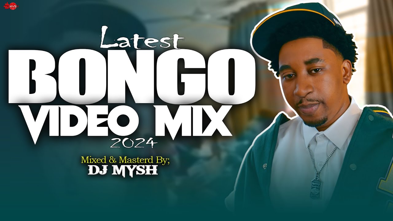 Bongo Video Mix 2024 🎶 - DJ Mysh & Top Artists