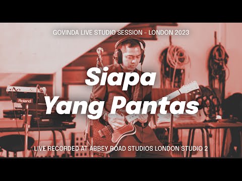 Govinda - Siapa Yang Pantas (Live Studio Session - London 2023) Live At Abbey Road Studios London