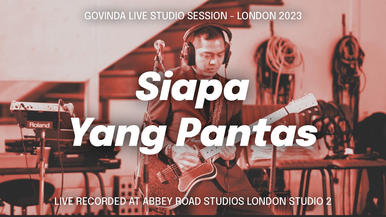 Govinda - Siapa Yang Pantas (Live Studio Session - London 2023) Live At Abbey Road Studios London
