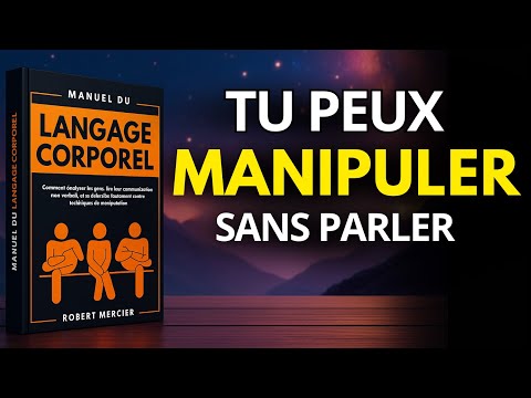 Le langage corporel : Apprenez à lire les gens (Livre Audio)
